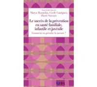Le succès de la prévention en santé familiale, infantile et juvénile Pierre Suesser (Auteur), Cécile Garrigues (Auteur), Maryse Bonnefoy (Auteur)