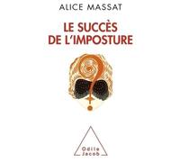 Le Succès de l'imposture - Alice Massat - Odile Jacob - broché - Essai