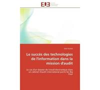 Le succès des technologies de l'information dans la mission d'audit Le cas d'un dossier de travail électronique dans un cabinet d'audit international parmi les Big Four - Sana Guetat - Universitaires