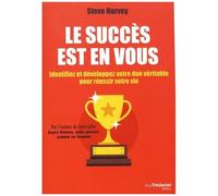 Le Succès Est En Vous - Identifiez Et Développez Votre Don Véritable Pour Réussir Votre Vie