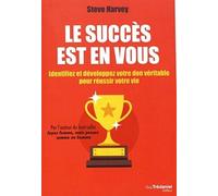 Le succès est en vous - Identifiez et développez votre don véritable pour réussir votre vie