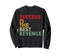 Le succès est la Meilleure Vengeance Moitvational Sweatshirt