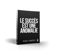 Le Succès Est Une Anomalie, Livre de Roger Ormières, Networker Editions, Guide de Développement Personnel, Couverture Rigide en Français