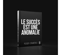 Le succès est une anomalie - Roger Ormières - Networker Editions - broché - Etude