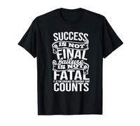 Le succès n'est Pas définitif, l'échec n'est Pas Fatal, T-Shirt