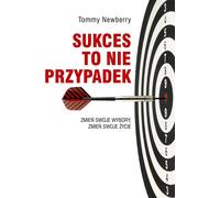 Le succès n'est pas un hasard - Tommy Newberry (Buch auf Polnisch)
