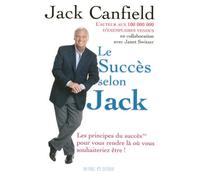 LE SUCCES SELON JACK - LES PRINCIPES DU SUCCES POUR VOUS RENDRE LA OU VOUS SOUHAITERIEZ ETRE