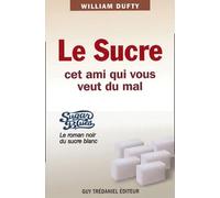 Le sucre cet ami qui vous veut du mal
