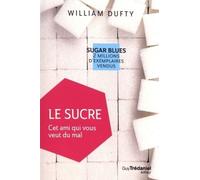 Le sucre - Cet ami qui vous veut du mal (poche) - William Dufty - Tredaniel La Maisnie - broché - Guide