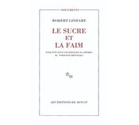 Le Sucre Et La Faim - Enquête Dans Les Régions Sucrières Du Nord-Est Brésilien