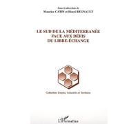 Le Sud de la Méditerranée face aux défis du libre-échange - Maurice Catin - L'harmattan - broché - Etude