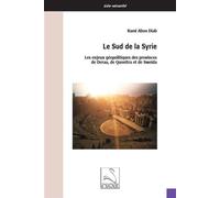 Le Sud de la Syrie : les enjeux géopolitiques des provinces de Deraa, de Quneitra et de Sweida Les enjeux géopolitiques des provinces de Deraa, de Quneitra et de Sweida - Rami Abou Diab - Du Cygne Eds