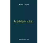 Le Sud global à la dérive - Renée Fregosi - Intervalles - broché - Essai