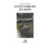 Le Sud n'aime pas les anges - Isabelle Constantini - Trois Colonnes - broché - Roman