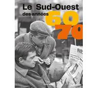 Le Sud-Ouest des années 60 - 70 - Collectif - Sud-Ouest - broché - Beau livre
