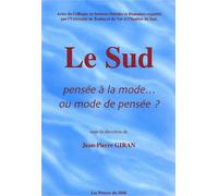 Le Sud - Pensée À La Mode - Ou Mode De Pensée ? Actes Du Colloque En Sciences Sociales Et Humaines Organisé Par L'université De Toulon Et Du Var Et L'institut Du Sud