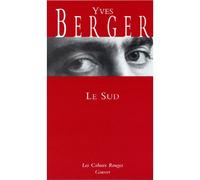 Le Sud (*) - Yves Berger - Grasset - broché - Roman