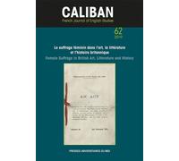 Le suffrage féminin dans l'art, la littérature et l'histoire britanniques Female Suffrage in British Art, Literature and History - Catherine Delyfer - Presses Universitaires Du Midi - broché - Revue