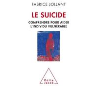 Le suicide Comprendre pour aider l'individu vulnérable - Fabrice Jollant - Odile Jacob - broché - Essai