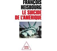 Le Suicide de l'Amérique François Heisbourg (Auteur)