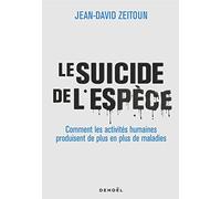 Le Suicide de l'espèce: Comment les activités humaines produisent de plus en plus de maladies