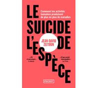 Le Suicide de l'espèce - Comment les activités humaines produisent de plus en plus de maladies - Jean-David Zeitoun - Pocket - Poche - Essai