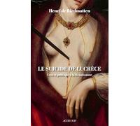 Le suicide de Lucrèce Éros et politique à la Renaissance - Henri De Riedmatten - Actes sud - broché - Etude