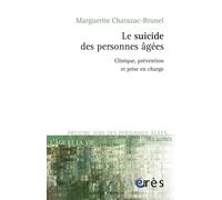 Le suicide des personnes âgées - Clinique, prévention et prise en charge - Marguerite Charazac-Brunel - Eres - broché - Etude