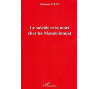 Le suicide et la mort chez les Mamit-Innuat - Stéphanie Eveno - L'harmattan - broché - Etude