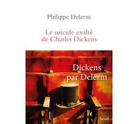 Le Suicide exalté de Charles Dickens - Philippe Delerm - Seuil - broché - Roman
