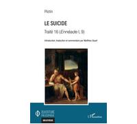 Le suicide Traité 16 (Ennéade I, 9) - Plotin - L'harmattan - broché - Essai