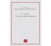 Le Suicide : Un siècle après Durkheim