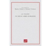 Le Suicide : Un siècle après Durkheim