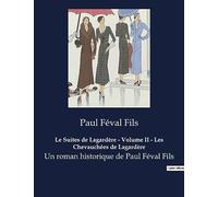 Le Suites de Lagardère - Volume II - Les Chevauchées de Lagardère: L'honneur d'un chevalier face aux intrigues du XVIIe siècle