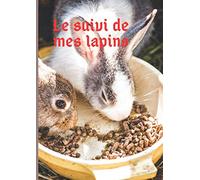 Le suivi de mes lapins: Cahier de cuniculture