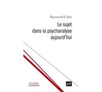 Le sujet dans la psychanalyse aujourd'hui Les chemins de la subjectivation - Raymond Cahn - Puf - broché - Essai