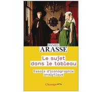 Le Sujet Dans Le Tableau - Essais D'iconographie Analytique