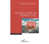 Isabelle Garzino, Jean-Bernard Paturet – Le sujet dans un monde utile – Essai – Broché