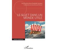 Isabelle Garzino, Jean-Bernard Paturet – Le sujet dans un monde utile – Essai – Broché