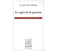 Le sujet de la passion: Cours du Collège de France 2015-2016