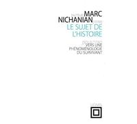 Le Sujet De L'histoire - Vers Une Phénoménologie Du Survivant