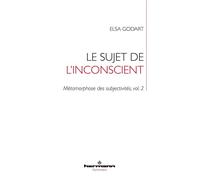 Le sujet de l'inconscient Métamorphose des subjectivités, vol. 2 - Elsa Godart - Hermann - broché - Essai