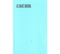 Le sujet digital - Collectif - Presses Du Reel - broché - Essai