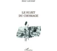 Le sujet du chômage Eric Lecerf (Auteur)