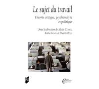 Le sujet du travail: Théorie critique, psychanalyse et politique