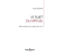 Le sujet du virtuel: Métamorphose des subjectivités, vol. 3