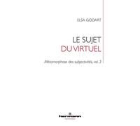 Le sujet du virtuel Métamorphose des subjectivités, vol. 3 - Elsa Godart - Hermann - broché - Essai