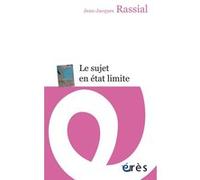 Le sujet en état limite Jean-Jacques Rassial (Auteur)