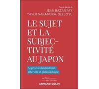 Le Sujet Et La Subjectivité Au Japon - Approches Linguistique, Littéraire Et Philosophique