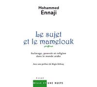Le sujet et le mamelouk Esclavage, pouvoir et religion dans le monde arabe - Mohammed Ennaji - Mille Et Une Nuits - broché - Essai